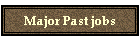 Major Past jobs